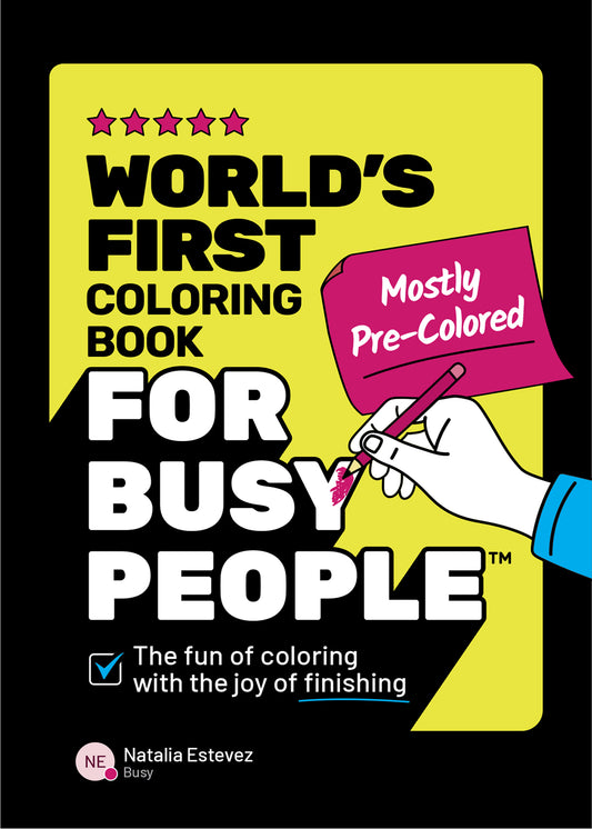 World's First Coloring Book For Busy People™: Mostly Pre-Colored.